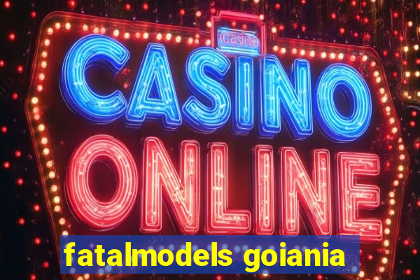 fatalmodels goiania